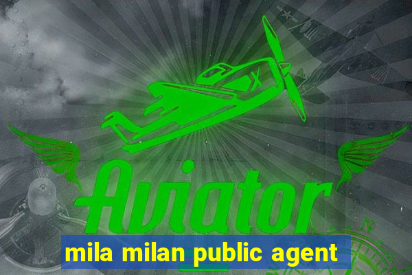 mila milan public agent